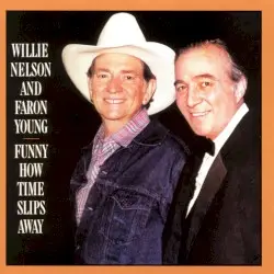 Funny How Time Slips Away by Willie Nelson and Faron Young