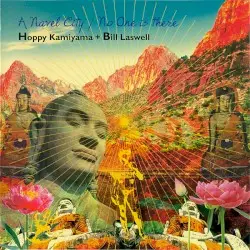 A Navel City / No One Is There by Hoppy Kamiyama + Bill Laswell