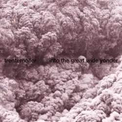 Into the Great Wide Yonder by Trentemøller