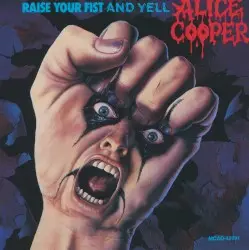 Raise Your Fist and Yell by Alice Cooper