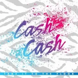 Take It to the Floor by Cash Cash