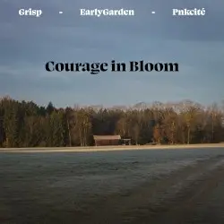 Courage in Bloom by Grisp, Early Garden & pnkcité