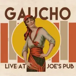 Gaucho Live at Joe's Pub by Gaucho