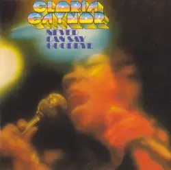 Never Can Say Goodbye by Gloria Gaynor