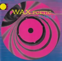 Three by Wax Poetic
