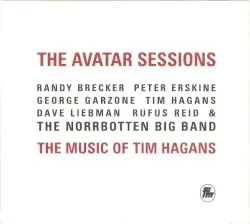 The Avatar Sessions: The Music of Tim Hagans by Randy Brecker, Peter Erskine, George Garzone, Tim Hagans, David Liebman, Rufus Reid & The Norrbotten Big Band