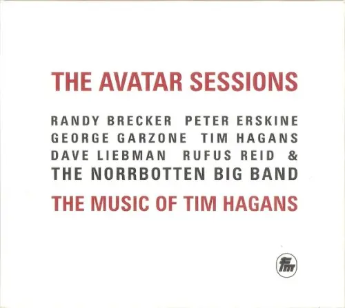 The Avatar Sessions: The Music of Tim Hagans by Randy Brecker, Peter Erskine, George Garzone, Tim Hagans, David Liebman, Rufus Reid & The Norrbotten Big Band