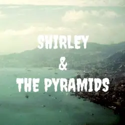 Shirley & The Pyramids by Shirley & The Pyramids