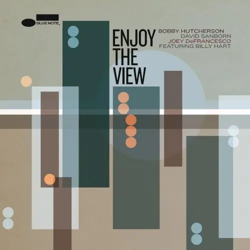 Enjoy the View by Bobby Hutcherson, David Sanborn & Joey DeFrancesco Feat. Billy Hart