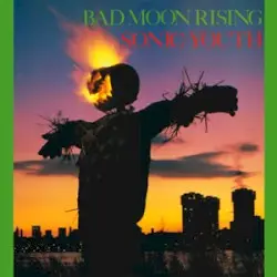 Bad Moon Rising by Sonic Youth