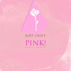 Pink! by Bart Graft