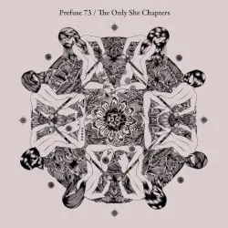 The Only She Chapters by Prefuse 73