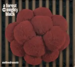 Mellowdramatic by A Forest Mighty Black