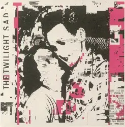 It Won’t Be Like This All the Time by The Twilight Sad
