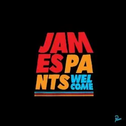 Welcome by James Pants