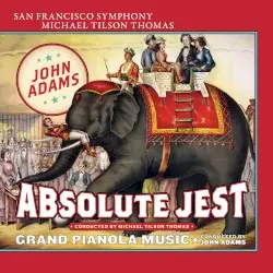 Absolute Jest / Grand Pianola Music by John Adams; San Francisco Symphony, Michael Tilson Thomas