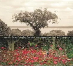 Be Still by Dave Douglas Quintet with special guest Aoife O’Donovan