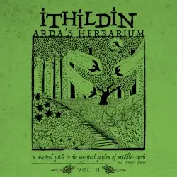 Arda’s Herbarium: A Musical Guide to the Mystical Garden of Middle‐Earth and Stranger Places – Vol. II by Ithildin
