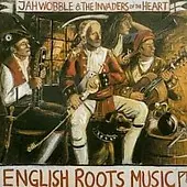 English Roots Music by Jah Wobble’s Invaders of the Heart