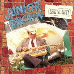 Guit With It by Junior Brown