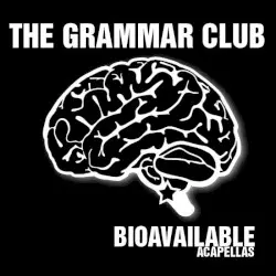 Bioavailable Accapellas by The Grammar Club