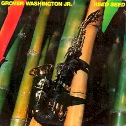Reed Seed by Grover Washington, Jr.