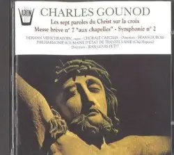 Les sept paroles du Christ sur la croix - Messe brève n° 7 "aux chapelles" - Symphonie n° 2 by Charles Gounod; Herman Verschraegen, Chorale Caecilia, Frans Dubois, Philharmonie roumaine d'État de Transylvanie, Jean-Louis Petit