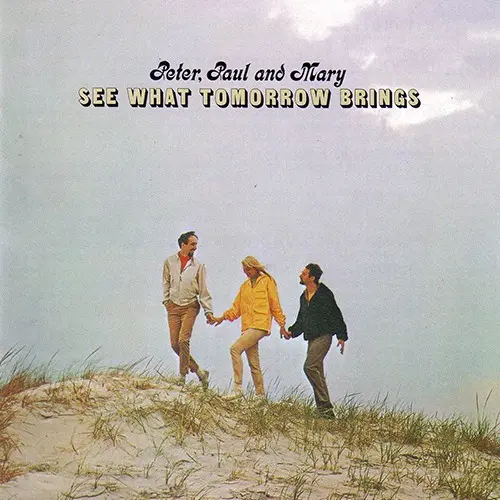 See What Tomorrow Brings by Peter, Paul and Mary