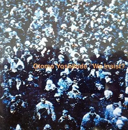 We Insist? by Otomo Yoshihide