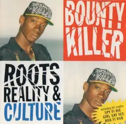 Roots, Reality, & Culture by Bounty Killer