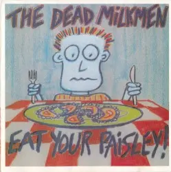 Eat Your Paisley by The Dead Milkmen