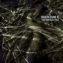 Torn from Black Space by Death Cube K