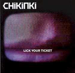 Lick Your Ticket by Chikinki