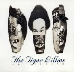 Ad Nauseam by The Tiger Lillies