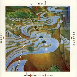 Aka / Darbari / Java: Magic Realism by Jon Hassell