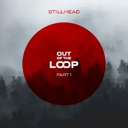 Out of the Loop Part 1 by Stillhead