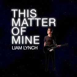 This Matter of Mine by Liam Lynch