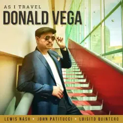 As I Travel by Donald Vega feat. Lewis Nash, John Patitucci & Luisito Quintero