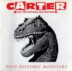Post Historic Monsters by Carter the Unstoppable Sex Machine
