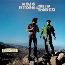 Root Hog or Die by Mojo Nixon & Skid Roper