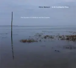 In St. Cuthbert's Time: The Sounds of Lindisfarne and the Gospels by Chris Watson