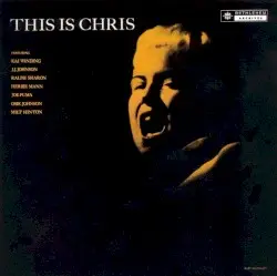 This Is Chris by Chris Connor featuring Kai Winding, J.J. Johnson, Ralph Sharon, Herbie Mann, Joe Puma, Osie Johnson, Milt Hinton