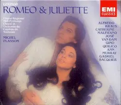 Roméo & Juliette by Charles‐François Gounod; Alfredo Kraus, Catherine Malfitano, José van Dam, Gino Quilico, Ann Murray, Gabriel Bacquier, Jocelyne Taillon, Charles Burles, Chœur Régional Midi–Pyrénées, Chœur et Orchestre national du Capitole de Toulouse, Michel Plasson