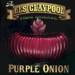 Purple Onion by The Les Claypool Frog Brigade