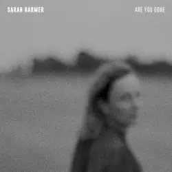 Are You Gone by Sarah Harmer