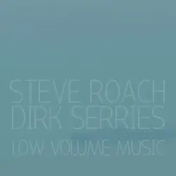 Low Volume Music by Steve Roach & Dirk Serries