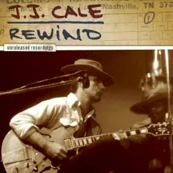Rewind: Unreleased Recordings by J.J. Cale