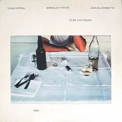 To Be Continued by Miroslav Vitouš, Terje Rypdal & Jack DeJohnette