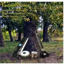 Melodic Intersect: Eastern Visions by Enayet Hossain, Anjan Chattopadhyay & Greg Hatza