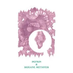 Pefkin & Roxane Métayer Split LP by Pefkin & Roxane Métayer